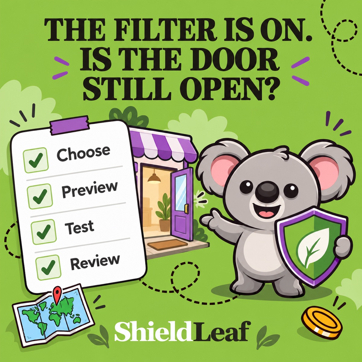 THE FILTER IS ON. IS THE DOOR STILL OPEN? Smiling Leafy holds a ShieldLeaf shield beside an open storefront doorway and a white checklist labeled Choose, Preview, Test, and Review.